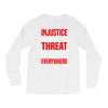 injustice anywhere is a threat Long Sleeve Shirts