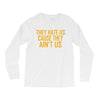 ain't us Long Sleeve Shirts