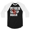Never Sleep Again 3/4 Sleeve Shirt