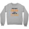 The Best Papa Was Born In September Crewneck Sweatshirt