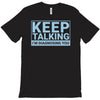 keep talking i m diagnosing you T-Shirt