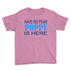 have no fear poppy is here Youth Tee