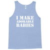 I Make Adorable Babies Tank Top