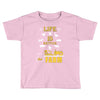 life is better1 Toddler T-shirt