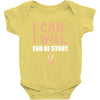 I Can I Will End Of The Story Baby Bodysuit