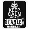 Keep Calm And Let Stanley Handle It Mousepad