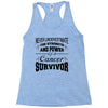 never underestimate the strength and power of a cancer survivor Racerback Tank