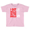 got skills on the grills apron Toddler T-shirt