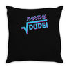 radical dude! Throw Pillow
