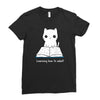 learning how to adul Ladies Fitted T-Shirt