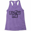 blow me Racerback Tank