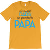Only the Best Dads get Promoted to Papa T-Shirt