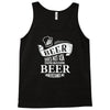 beer does not ask questions Tank Top