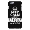 Keep Calm And Let Bradley Handle It iPhone 6/6s Plus Case