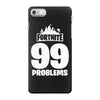 fortnite 99 problems iPhone 7 Case