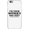 I'm Your Mother's Day Gift Dad Says You're Welcome iPhone 6/6s Case