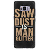 saw dust is man glitter Samsung Galaxy S8 Plus
