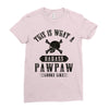 This Is What A Bad Ass Pawpaw Looks Like Ladies Fitted T-Shirt