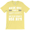 Back Off Crazy Gramps Afraid To Use Him T-Shirt