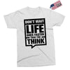 do not wait life goes faster than you think 2 Exclusive T-shirt