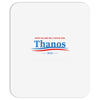don't blame me i voted for thanos Mousepad