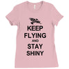 keep flying and stay shiny t shirt serenity firefly calm carry tee bro Ladies Fitted T-Shirt