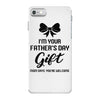 I'm Your Father's Day Gift Mom Says You're Welcome Baby Girl iPhone 7 Case