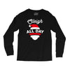 sleigh all day Long Sleeve Shirts