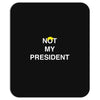 Not My President Mousepad