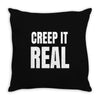 creep it real Throw Pillow