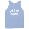 ain't no mediocre Tank Top