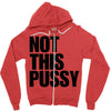 Not This Pussy Zipper Hoodie