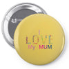 i love my mum colorful Pin-back button