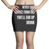 never take advice from me, you'll end up drunk Mini Skirts