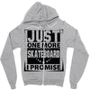 Just One More Skateboard I Promise Zipper Hoodie