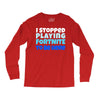 i stopped playing fortnite to be here Long Sleeve Shirts
