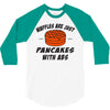 waffles are just pancakes with abs 3/4 Sleeve Shirt