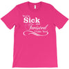 you're sick and twisted, i like you T-Shirt