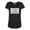 Say Tes to New Adventures Maternity Scoop Neck T-shirt