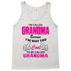 I&rsquo;m Called Grandma Because I&rsquo;m Way Too Cool To Be Called Grandma Tank Top