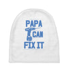 papa can fix it Baby Beanies