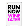 run now wine later iPad Mini 4