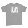 ibiza is the answer Youth Tee