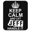 Keep Calm And Let Jeff Handle It Mousepad