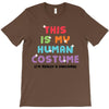 This Is My Human Costume I'm Really A Unicorn T-Shirt