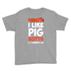 i like pig butts and i cannot lie Youth Tee