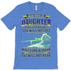 mess with my daughter and from a place T-Shirt