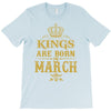 Kings Are Born In March T-Shirt