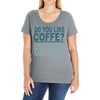 do you like coffee Ladies Curvy T-Shirt