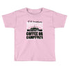 braakfast food coffee or campfires Toddler T-shirt